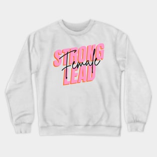 Strong  female lead Crewneck Sweatshirt